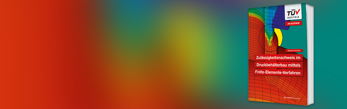 NEU: Zulässigkeitsnachweis im Druckbehälterbau mittels Finite-Elemente-Verfahren